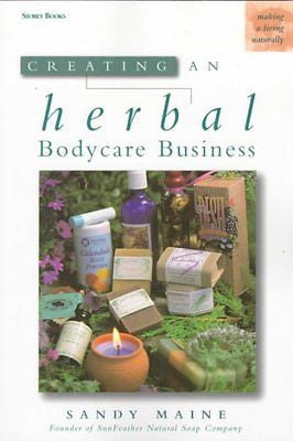 CREATING AN HERBAL BODYCARE BUSINESS - SANDY MAINE (PAPERBACK) NEW