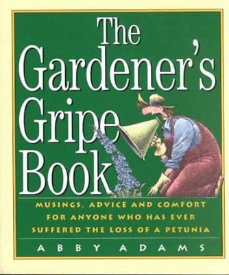 THE GARDENER'S GRIPE BOOK - JEFF SEAVER ABBY ADAMS (PAPERBACK) NEW