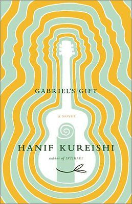 NEW - Gabriel's Gift: A Novel by Kureishi, Hanif