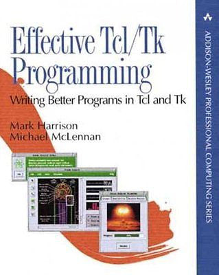 EFFECTIVE TCL/TK PROGRAMMING - MICHAEL MCLENNAN MARK HARRISON (PAPERBACK) NEW