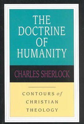 THE DOCTRINE OF HUMANITY - CHARLES SHERLOCK (PAPERBACK) NEW