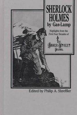 SHERLOCK HOLMES BY GAS-LAMP - PHILIP A. SHREFFLER (HARDCOVER) NEW