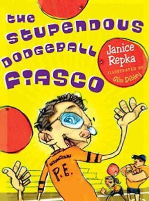 THE STUPENDOUS DODGEBALL FIASCO [9780 - GLIN DIBLEY JANICE REPKA (HARDCOVER) NEW