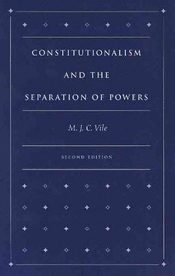 CONSTITUTIONALISM AND THE SEPARATION OF POWERS - M. J. C. VILE (HARDCOVER) NEW