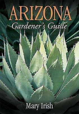 ARIZONA GARDENER'S GUIDE - MARY IRISH (PAPERBACK) NEW