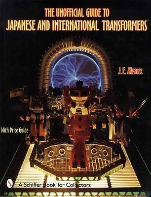 The Unofficial Guide to Japanese and International Transformers by J. E....