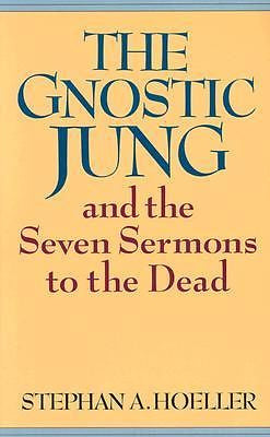 The Gnostic Jung and the Seven Sermons to the Dead By Hoeller, Stephan A.