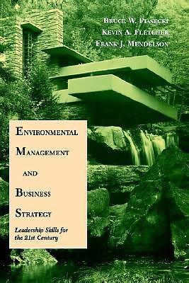 Environmental Management and Business Strategy: Leadership Skills for the 21s...