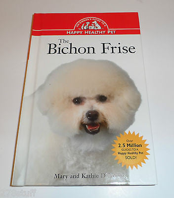 The Bichon Frise: An Owner's Guide to a Happy Healthy Pet Mary & Kathie Vogel