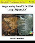 PROGRAMMING AUTOCAD 2000 USING OBJECTARX - CHARLES MCAULEY (PAPERBACK) NEW