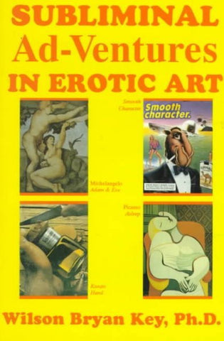 SUBLIMINAL ADVENTURES IN EROTIC ART - WILSON BRYAN KEY (PAPERBACK) NEW