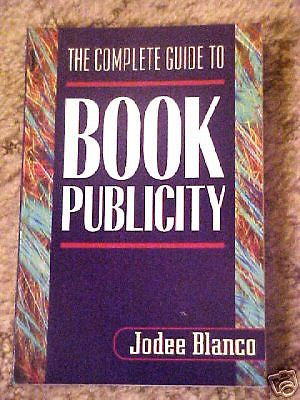 The Complete Guide to Book Publicity, Jodee Blanco  NEW