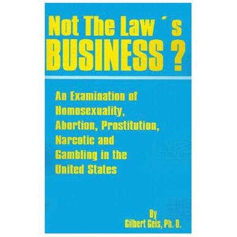 NEW Not the Law's Business - Geis, Gilbert/ Shah, Saleem A.