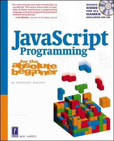 JAVASCRIPT PROGRAMMING FOR THE ABSOLUTE BEGINNER - ANDREW HARRIS (PAPERBACK) NEW