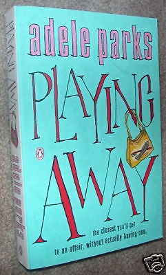 Playing Away by Adele Parks Her First Novel 2000 UK