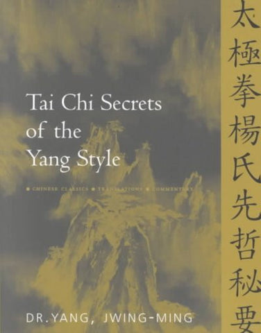 TAI CHI SECRETS OF THE YANG ST - JWING-MING YANG YANG JWING-MING (PAPERBACK) NEW