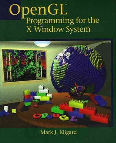 OPENGL PROGRAMMING FOR THE X WINDOWS SYSTEM - MARK J. KILGARD (PAPERBACK) NEW