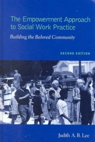 THE EMPOWERMENT APPROACH TO SOCIAL WORK PRACT - JUDITH A. B. LEE (HARDCOVER) NEW