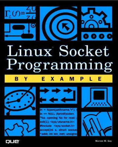 LINUX SOCKET PROGRAMMING BY EXAMPLE - WARREN GAY (PAPERBACK) NEW