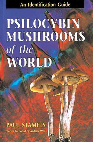 PSILOCYBIN MUSHROOMS OF THE WORLD - ANDREW WEIL PAUL STAMETS (PAPERBACK) NEW