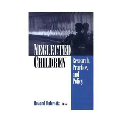 NEW Neglected Children: Research, Practice, and Policy