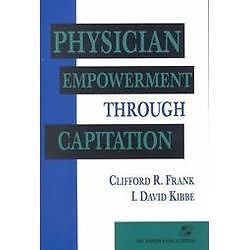 NEW Physician Empowerment Through Capitation - Cliff...