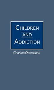 NEW Children and Addiction - Ottomanelli, Gennaro