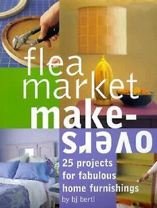 FLEA MARKET MAKEOVER BY B. J. BERTI