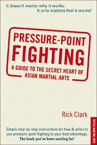 Pressure Point Fighting : A Guide to the Secret Heart of Asian Martial Arts...