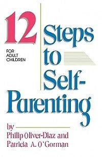 The 12 Steps to Self-Parenting for Adult Children NEW