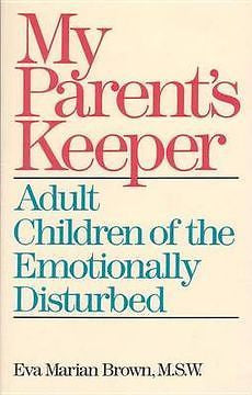 My Parents' Keeper: Adult Children of the Emotionally D
