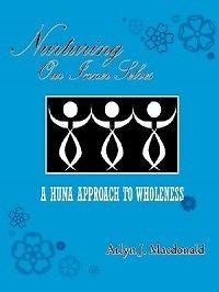 Nurturing Our Inner Selves, a Huna Approach to Wholenes