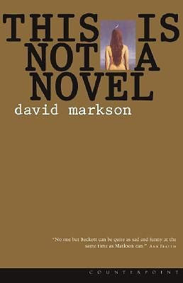 This Is Not a Novel By Markson, David
