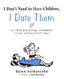 I Don't Need to Have Children, I Date Them : 23 Child Psychology Techniques...