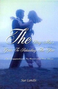 The Busy Man's Guide to Rekindling the Glow: 50 Suggest