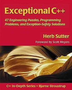 NEW Exceptional C++: 47 Engineering Puzzles, Programming Problems, and Solutions