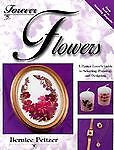 Forever Flowers: A Flower Lover's Guide to Selecting, Pressing, and Designing, B