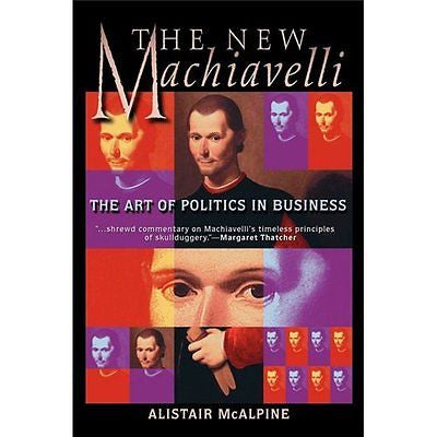 NEW The New Machiavelli: The Art of Politics in Business - Alistair McAlpine|McA