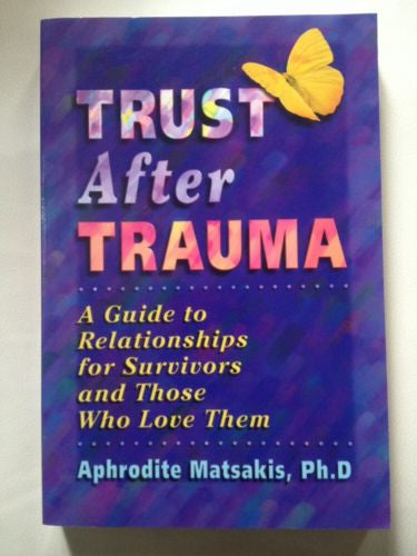 Trust After Trauma: A Guide to Relationships for Surviv