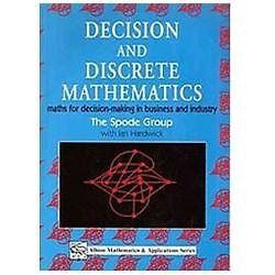 NEW Decision and Discrete Mathematics: Maths for Decision-Making in Business and