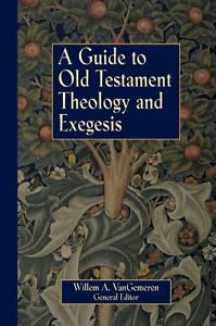 NEW - Guide to Old Testament Theology and Exegesis, A