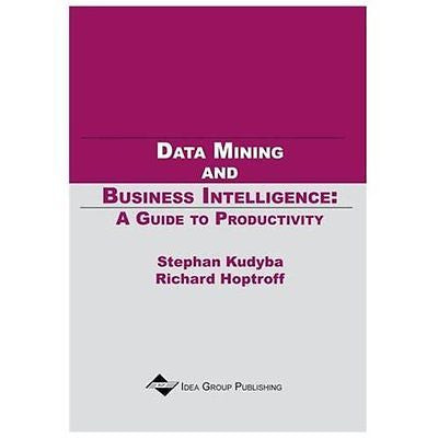 NEW Data Mining and Business Intelligence: A Guide to Productivity - Stephan Kud