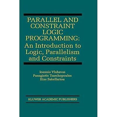 NEW Parallel and Constraint Logic Programming: An Introduction to Logic, Paralle