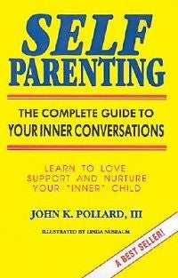 Self Parenting: The Complete Guide to Your Inner Conver