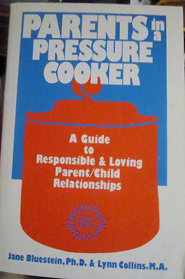 Parents in a Pressure Cooker: A Guide to Responsible & Loving Parent NEW Book