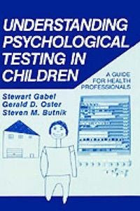 Understanding Psychological Testing in Children: A Guid