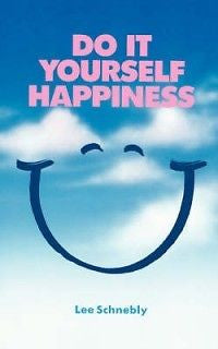 Do It Yourself Happiness NEW by Lee Schnebly