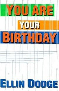 You Are Your Birthday NEW by Ellin Dodge