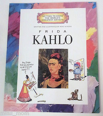 Getting to Know the World's Greatest Artists Frida Kahlo by Mike Venezia