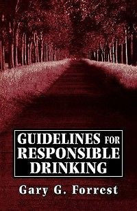 Guidlines for Responsible Drinking NEW by Gary G. Forre